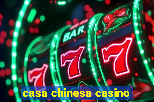 casa chinesa casino